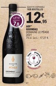 Hole par  25 116  wine advisor  7.8  DOMAINE E PEAGE  CIGONDAS  la com  munaut  QUANTITE DISPONIBLE 1926 BOUTEILLES  AOP*  GIGONDAS DOMAINE LE PÉAGE 2021  75 cl. Le L: 17,27 €.  FRUIT  léget  501  sag