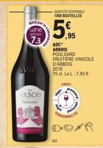 Note par wine advisor  7.3  AURE  P  ARBOIS  POULSARD  Communaut  QUANTITÉ DISPONIBLE 1098 BOUTEILLES  5,95  AOC ARBOIS POULSARD FRUITIÈRE VINICOLE D'ARBOIS 2018  75 cl. Le L: 7,93 €.  FRUIT  lager  P