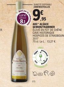 Hoté par la  wine  advisor  8.1  Sepi Sa  communaute  QUANTITE DISPONIBLE 2400 BOUTEILLES  ,95  AOC* ALSACE  GEWURZTRAMINER  ÉLEVÉ EN FÛT DE CHÊNE  CAVE HISTORIQUE  HOSPICES DE STRASBOURG 2017  75 cl.