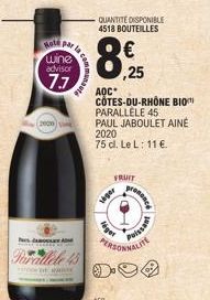 wine  advisor  77  (2000)  A  commun  Parallele 45  QUANTITÉ DISPONIBLE 4518 BOUTEILLES  AQC  8%  ,25  CÔTES-DU-RHÔNE BIO PARALLELE 45 PAUL JABOULET AINÉ  2020 75 cl. Le L: 11€.  seger  FRUIT  pron  P