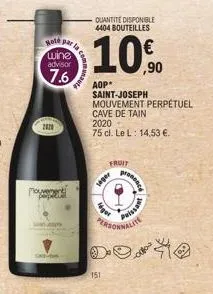 hote par la  wine  advisor  7.6  2018  moy  quantite disponible 4404 bouteilles  aop  saint-joseph mouvement perpétuel  cave de tain  2020  75 cl. le l: 14,53 €.  niger  151  fruit  seger  personni  p