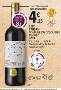 Note Par  wine  advisor  8.1  MAINE DU COLOMBIER  QUANTITE DISPONIBLE 2016 BOUTEILLES  € ,25  AOP*  CAHORS  DOMAINE DU COLOMBIER MALBEC 2019  siger  75 cl. Le L: 5.67 €. Médaille d'Or Gilbert & Gailla