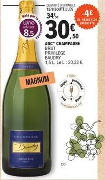 hot par la  wine advisor  8.5  champagne  banday  privilege  magnum  quantité disponible 1278 bouteilles 34%  30€  aoc* champagne brut  privilège  baudry  1,5 l le l: 20,33 €.  siger  222  fruit  -4€ 