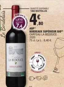 oth par  wine  advisor  74  la com  did  la bedouce  manute  quantité disponible 1482 bouteilles  4€  ,80  aop*  bordeaux supérieur bio chateau la bedouce 2020  75 cl. le l: 6,40 €.  léget  fruit  sig