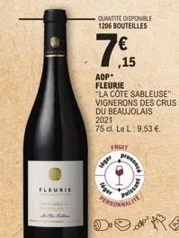 fleurie  quantité disponible 1206 bouteilles  siger  7,9  ,15  léger  aop* fleurie  "la côte sableuse" vignerons des crus  du beaujolais 2021  75 cl. le l: 9,53 €.  fruit  presence  puissant 