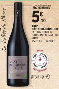 La Vallée du Rhône  Conspe Ru  QUANTITE DISPONIBLE 2124 BOUTEILLES  500  ,10  AOC*  CÔTES-DU-RHÔNE BIO LES GARRIGUES CAROLINE BONNEFOY  2019  75 cl. Le L: 6,80 €.  lager  FRUIT  léget  171  PERSONNALI