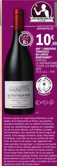 Hoté  wine advisor  8.1  CHATEAL LASAUVAGEONNE  CUVER LES BUFFEL  L  BERAND CENTRAND  LES INCROYABLES  QUANTITE DISPONIBLE 2256 BOUTEILLES  Encore un grand vin signé Gérard Bertrand, un des leaders de