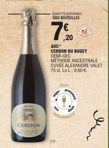 CERDON  QUANTITÉ DISPONIBLE 3882 BOUTEILLES  ,20  AOC*  CERDON DU BUGEY DEMI-SEC  MÉTHODE ANCESTRALE CUVÉE ALEXANDRE VALET 75 cl. Le L: 9,60 €.  210  FRUIT  siger  PERSONALITY  prosence 