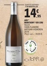 montagny c  2019  quantité disponible 1728 bouteilles  aoc  montagny 1er cru silex  yann flandre  artisan vigneron 2019  75 cl. le l: 19,93 €.  trinef  siger  €  ,95  prensaca 