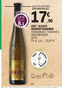 mote par la  wine advisor  8.3  p  siger  quantité disponible 2322 bouteilles  17%  aoc alsace gewurztraminer vendanges tardives wolfberger 2018 75 cl. le l. 23,87 €.  pelloux 