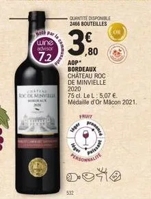 wine  advisor  7.2  chateau roc de minville male  communaut  quantité disponible 2466 bouteilles  3€  ,80  aop* bordeaux château roc de minvielle 2020  75 cl. le l: 5,07 €. médaille d'or macon 2021.  