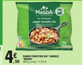 4€  ,50 400 g Le kg: 11,25 €.  les mélanges panier forestier bio  PANIER FORESTIER BIO* SURGELÉ "MAGDA"  MAGDA BIO  UNE TABLE EN FOad 