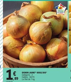 1€  LE FILET  1,89 Le filet de 1 kg  OIGNON JAUNE BOULE BIO Catégorie 2 Calibre: 50/70  FRUITS LEGUMES DE FRANCE 