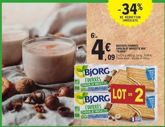 bjorg fourres chocolat noisette  bio  6%  4€  cd led  bjorg lot 2  de  fourrés chocolat noisette  wa  bio  2 225 g (450 g). le kg: 9.09 €  ,09 existe aussi vanille et citron  -34%  de réduction immedi
