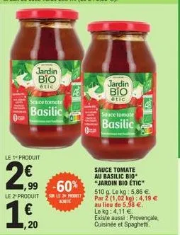 jardin βιο  étic  sauce tomate  basilic  le produit  2€  εν  24.⁹9  1,99 -60%  le 2 produits le 2  kchete  €  ,20  jardin βιο  étic  sauce tomate  basilic  sauce tomate au basilic bio* "jardin bio eti