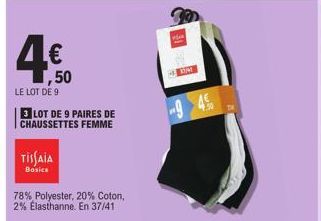 ,50  LE LOT DE 9  3 LOT DE 9 PAIRES DE CHAUSSETTES FEMME  TISSAIA  Bosics  78% Polyester, 20% Coton, 2% Elasthanne. En 37/41  P  -34  94% 