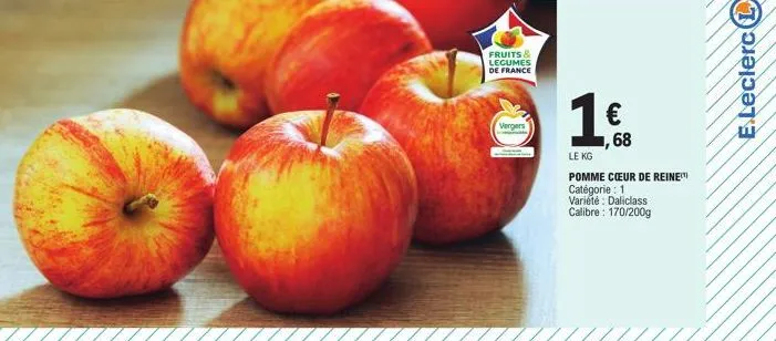 fruits &  lol  legumes  de france  vergers  1 €  ,68  le kg  pomme cœur de reine  catégorie : 1 variété: daliclass calibre: 170/200g  e.leclerc (l 