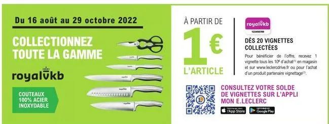 du 16 août au 29 octobre 2022  collectionnez toute la gamme  royalukb  couteaux 100% acier inoxydable  à partir de  28 1€  l'article  royalukb  1234547  dès 20 vignettes collectées  pour bénéficier de
