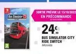 s  sortie prevue le 13/10/2022 en précommande  24€  bus simulator city ride switch mod 
