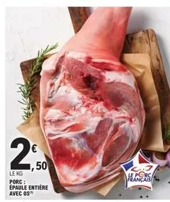 ,50  le kg  porc: épaule entière avec os™  le porc rançais 