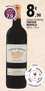 ****************  chateau merville  austa  2015  ,90  saint-estephe chateau  merville 2015-75 cl  fruit  leger  léget  prononce  puissant  personnalite 