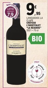 Hoté par  wine  advisor  7,9  incommo  CHATEA  L'HOSPITALET  BVT  €  ,95  LANGUEDOC LA CLAPE CHATEAU L'HOSPITALET "LA RÉSERVE" 2021-75 cl  BIO  leger  FRUIT  léger  promence  1  puissant  PERSONNALITE