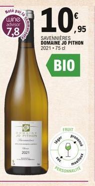 Hoté par wine advisor  7,8  DOMKINS  JO PITHON  F  2021  10.95  SAVENNIÈRES DOMAINE JO PITHON 2021.75 cl  BIO  Veger  FRUIT  sec  prononce  moelleux 