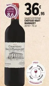noté  sparts  wine advisor  8,6  ad  chateau haut-marbuzet  36%%  ,95  saint-estephe chateau haut-marbuzet 2019-75 cl  teger  fruit  léger  prononcé  puissant 