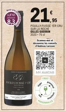 note  par lac  wine advison  8,3  communzer  pouilly fuisse cr  21.95  1,95  pouilly-fuisse 1er cru sur la roche gilles guerrin 2020-75 cl  scannez-moi et découvrez les conseils d'andreas larsson  omo