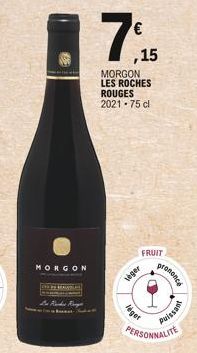 MORGON  Mes  Rinkis Rig  Judet  €  ,15  MORGON LES ROCHES ROUGES 2021-75 cl  FRUIT  veger  léget  prononce  PERSONNALITE  1.  Puissant 