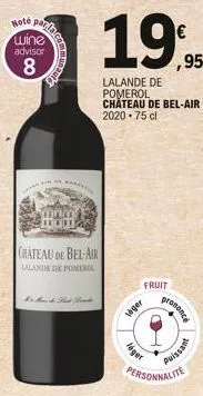 note par  wine advisor  8  ***  chateau de bel-air  lalande de pomer  ms. mund hand bound  fruit  véger  léger  personnalite  ononcé  baissant 