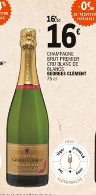 Glorca Ca  CHAMPAGNE GIORGES CLEMENT  PREMIER CA  al Hase prod  leger  16,0  16  sec  CHAMPAGNE BRUT PREMIER CRU BLANC DE BLANCS GEORGES CLÉMENT  75 cl  FRUIT  -0,0  DE REDUCTION IMMEDIATE  prononcé  