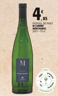 M  PRVALL DEFINIT  €  ,85  PICPOUL DE PINET  M COMME MONTAGNAC 2021 75 cl  FRUIT  veger  sec  prononce  moelleux  PERSONNALITE 