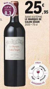 Note parla  wine  advisor  8,3  con  Wist  Le Margis Calon Segar  SAINT-ESTÉPHE LE MARQUIS DE CALON SEGUR 2020-75 cl  leger  FRUIT  €  ,95  léget  prononce  Puissant  PERSONNALITE 