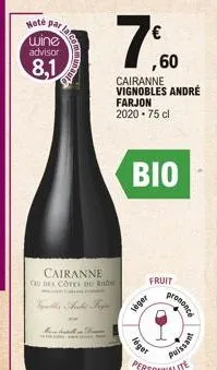 hote par la wine advisor  8,1  recebida thom  cairanne cu des côtes du rh  taken fr  vytilis anukit tige  €  ,60  farjon 2020-75 cl  bio  cairanne vignobles andré  fruit  loger  léger  cononcé  puissa