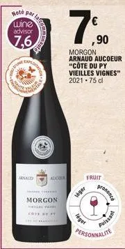 hote par lat wine advisor  7,6  as dinge  viron t  exploitat  arnald  enero  du the  morgon  kila ti cote ne fy  tr  aucou  morgon arnaud aucoeur "côte du py  €  ,90  vieilles vignes" 2021.75 cl  frui