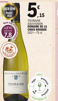 Note paz wine advisor  7,8  true  T  la comm  munauté  EXPLOITAT  NE BE LA CH B  TOURAINE  €  5,15  ,15  TOURAINE SAUVIGNON DOMAINE DE LA  leger  CROIX BOUQUIE 2021 75 cl  FRUIT  prononce  moelleux 
