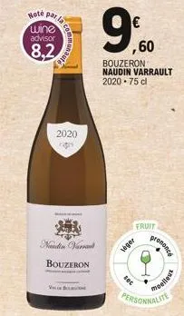 noté  par la  wine advisor  8,2  2020 raps  nundin varrant  bouzeron  vb  €  9%0  ,60  bouzeron naudin varrault 2020-75 cl  lager  fruit  sec  personnalite  prononcé  moelle  