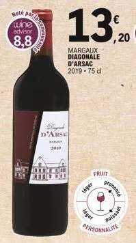 winged d'arsal  w  2010  13, 20  margaux diagonale d'arsac 2019 75 cl  fruit  leger  léger  prononce  personnalite  puissant 