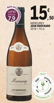 Note pare  wine advisor  7,9  3019  OCHA  2019  DAN BOUCHARD  Mercurey  léger  dec  MERCUREY JEAN BOUCHARD 2019-75 cl  FRUIT  ,50  prononce  moelleux 