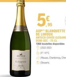 ANTICH  ELEGANCE  ANTECH CUVÉE ELEGANCE  DEMI SEC-75 CL  1068 bouteilles disponibles €12022-2023  18-10°C  Mauzac, Chardonnay, Chenin Desserts 