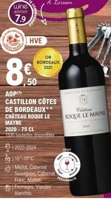 b  je  wine advisor  7.9  dupo  449  aop (¹)  castillon côtes  de bordeaux** château roque le mayne  2020-75 cl  1530 bouteilles disponibles  hve  12022-2024  | 16-18 c  ,50  merlot, cabernet sauvigno