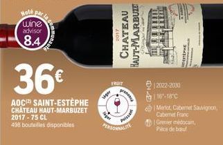 Noté par  wine advisor  8.4  36€  AOC SAINT-ESTÈPHE CHÂTEAU HAUT-MARBUZET 2017-75 CL  498 bouteilles disponibles  FRUIT  CHATEAU HAUT-MARBUZET  PERSONNALITE  Puissant  449  May  SANTEPHE  2022-2030  1