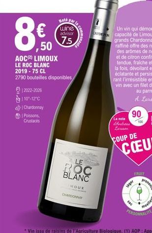 Ⓒ2022-2026  110-12°C  Chardonnay  Poissons,  Crustacés  Hoté  ,50  AOC (²) LIMOUX LE ROC BLANC  2019 - 75 CL  2790 bouteilles disponibles  wine  advisor  7.5  LE  ROC BLANC  MOUX  CHARDONNAY  La note 