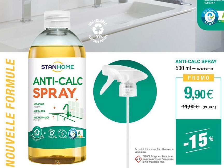 NOUVELLE FORMULE  ACT FOR  STANHOME  ANTI-CALC SPRAY  DETARTRANT PUISSANT  ANTICALCARE POTENTE  DESCALCIFICADOR POTENTE  EEN  JO  16  O  CIR AL  cont  A  PLASTIQUE  100%  RECYCLE  Ce produit doit touj