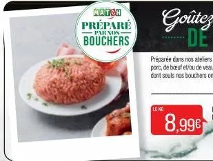 match préparé  par nos  bouchers  le kg  8,99€ 