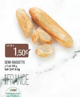 LOT DE 4  1,50€  DEMI-BAGUETTE x 4 soit 440 g Soit 3,41 le kg  FRANCE 