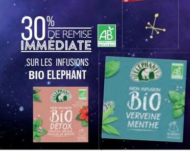 30%  DE REMISE AB IMMEDIATE  SUR LES INFUSIONS BIO ELEPHANT  SON REGION  Bio  DETOX  MORRALFORE BOLORIDUE  MON INFUSION  Bio  VERVEINE MENTHE 