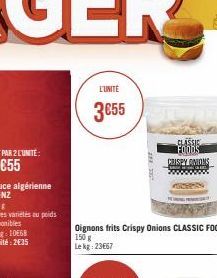 L'UNITÉ  3€55  Oignons frits Crispy Onions CLASSIC FOODS  150 g Lekg: 23667  CLASSIE FOODS CRISPY ONIONS www.  GPS 