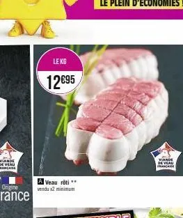 rance  le kg  12€95  a veau rôti ** venda x2 minimum  viande de veau francaise 
